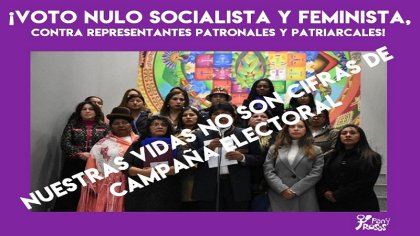 ¡Voto nulo socialista y feminista contra representantes patronales y patriarcales!