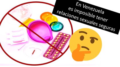 En Venezuela es imposible tener relaciones sexuales seguras