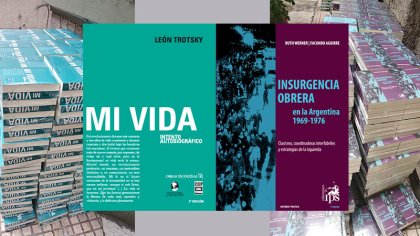 Vuelven a las librerías Insurgencia obrera en la Argentina y Mi vida