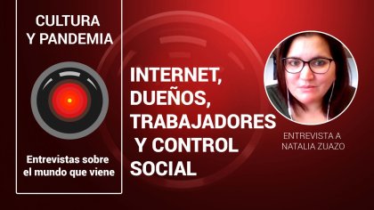 Internet, dueños, trabajadores y control social, entrevista a Natalia Zuazo | Cultura y pandemia - YouTube