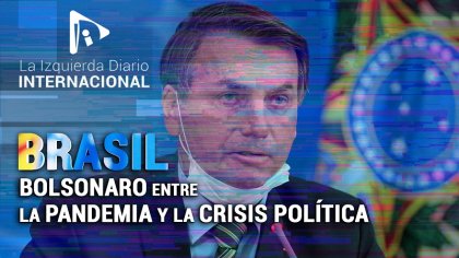 Bolsonaro: entre la pandemia y la crisis política (Brasil) - YouTube