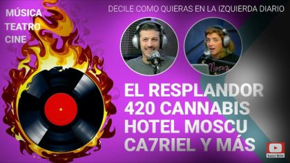 El Resplandor, 420 Cannabis, Hotel Moscú y más // Decile como quieras - YouTube