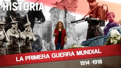 La Primera Guerra Mundial 1914-1918 - YouTube