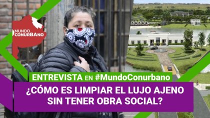 ¿Cómo es limpiar el lujo ajeno sin tener obra social? | Entrevista en #MundoConurbano - YouTube