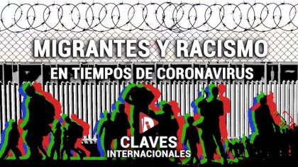 Migrantes y racismo en tiempos de coronavirus