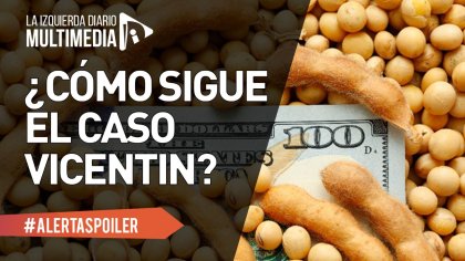 Vicentin: ¿retrocede el Gobierno?