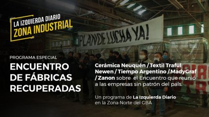 [Zona Industrial]: Especial Encuentro de fábricas recuperadas - YouTube