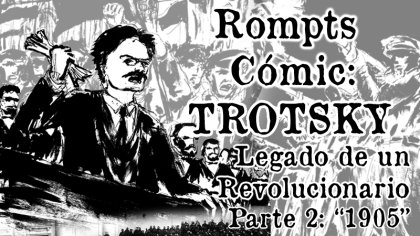 Rompts Comic: Trotsky, legado de un revolucionario (II)