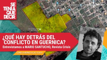 &#127968; ¿QUE HAY DETRÁS DEL CONFLICTO EN GUERNICA? | Conversamos con Mario Santucho, Revista Crisis - YouTube