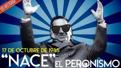 ¿Qué fue el 17 DE OCTUBRE? día de "La Lealtad Peronista" - YouTube