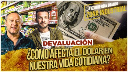 Devaluación ¿Cómo afecta el dólar en nuestra vida cotidiana? Con Bercovich y Anino [Zona Industrial] - YouTube