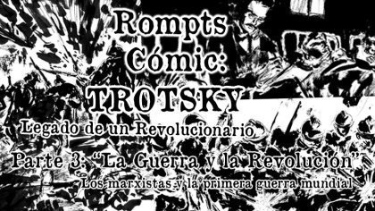 Rompts Comic: Trotsky, legado de un revolucionario (III)