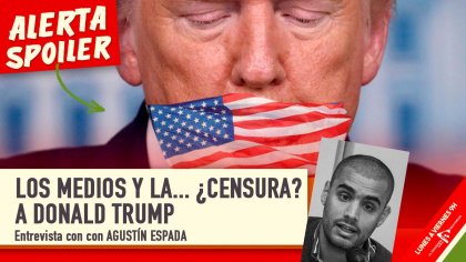 &#128250; Los MEDIOS y la ¿CENSURA? a DONALD TRUMP | Columna de Agustín Espada sobre LIBERTAD DE EXPRESIÓN - YouTube