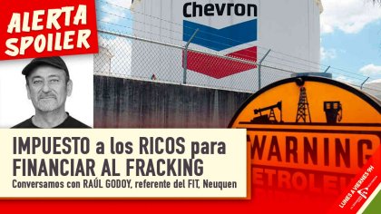 &#128184; IMPUESTO a los RICOS para FINANCIAR AL FRACKING | Charla con Raúl Godoy, referente del FIT Neuquén - YouTube