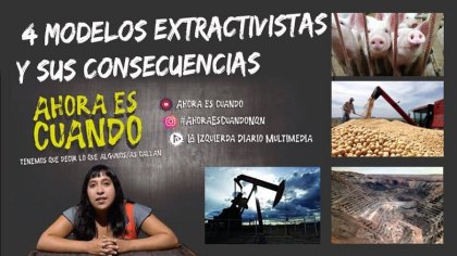 4 MODELOS EXTRACTIVISTAS Y SUS CONSECUENCIAS - YouTube