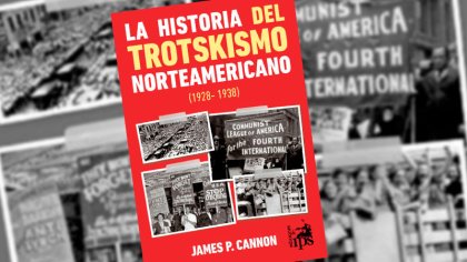 La historia del trotskismo norteamericano, de James Cannon