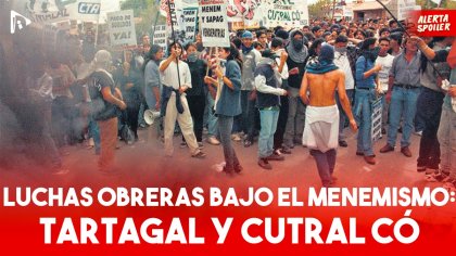 ✊&#127998; HISTORIA | Luchas obreras bajo el menemismo: TARTAGAL Y CUTRAL CÓ - YouTube