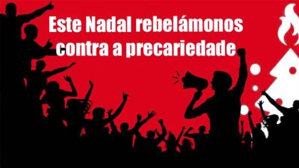 Rebélate contra a precariedade para que, neste Nadal, a crise a paguen os capitalistas!