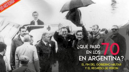 Los 70 en Argentina: El fin del GOBIERON MILITAR y el regreso de PERON - YouTube