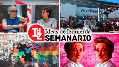 En IdZ: la “operación Menem”; postales de la lucha de clases hoy; Rosa Luxemburg; neoliberalismo e identidades LGBT, y más