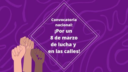 Convocatoria nacional: ¡Por un 8 de marzo de lucha y en las calles!