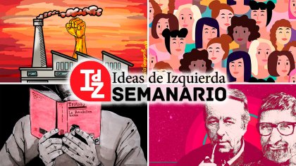 En IdZ: nueva oleada de luchas en el país; Trotsky y la hegemonía obrera en “occidente”; 8M ¡A las calles!, y más