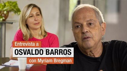 Entrevista a Osvaldo Barros por Myriam Bregman - YouTube