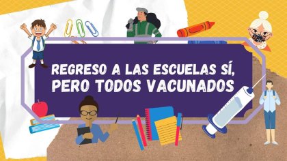 Regreso a clases presenciales sí, pero con toda la población vacunada