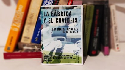 Ser maquiladora durante la pandemia: sobre el libro “La fábrica y el Covid-19"