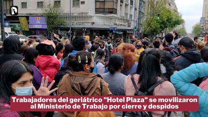 Trabajadores del geriátrico Hotel Plaza se movilizaron por despidos - YouTube