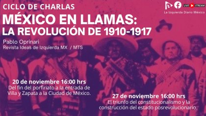 La Izquierda Diario México - Ciclo de charlas: México en llamas: La Revolución Mexicana de 1910-1917