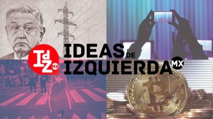 Los socialistas ante la reforma eléctrica/Criptomonedas y teoría del valor de Marx y más…