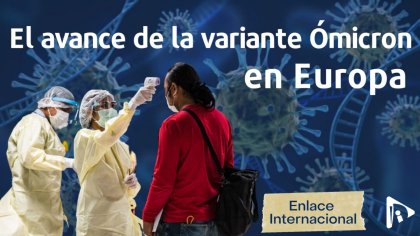 El avance de la variante Ómicron en Europa