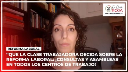 "¡Consultas y asambleas en todos los centros de trabajo sobre la reforma laboral!" - YouTube