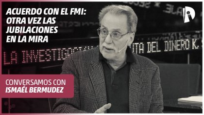 ¿Nuevo ajuste a los jubilados? El FMI contra el sistema previsional - entrevista a Ismaél Bermudez - YouTube