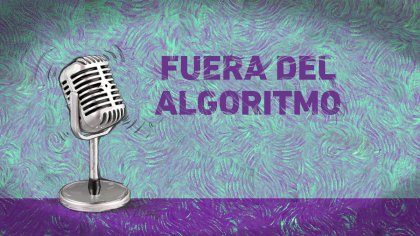 Nueva temporada de Fuera del Algoritmo, un podcast de literatura, series y cine