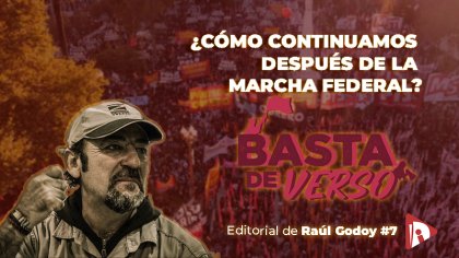 BASTA DE VERSO: Editorial Raúl Godoy, ¿Como continuamos después de la marcha federal? - YouTube