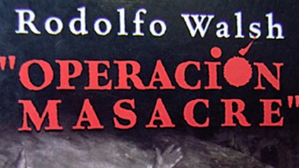 Operación masacre en la voz de Rodolfo Walsh