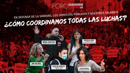 #ForoID en Madrid: “En defensa de la sanidad, los servicios públicos y nuestros salarios: ¿Cómo coordinamos todas las luchas?” 