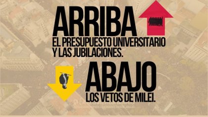 Arriba el presupuesto universitario y las jubilaciones, abajo los vetos de Milei