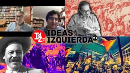 En IdZ MX: Especial Revolución Mexicana: de Villa a Revueltas/Entrevista a Massimo Modonesi sobre la 4T/Todo sobre Palestina y más