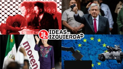 En IDZMX: Dossier México: Coordenadas y perspectivas del triunfo de Sheinbaum/Palestina y la revolución permanente / Las elecciones europeas