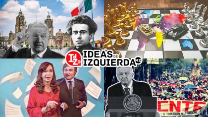 En IdZ MX: Reformas de AMLO / Magisterio y la 4T / Debates sobre la situación internacional de la FT-CI y más...