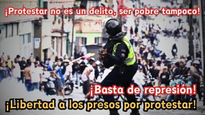 ¡Basta de represión! ¡Libertad a los presos por protestar!