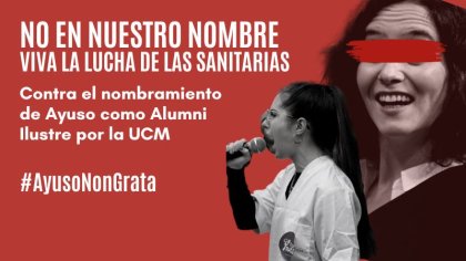 No en nuestro nombre #AyusoNonGrata ¡Viva la lucha de las sanitarias!