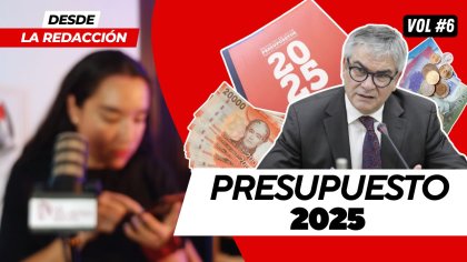 Desde la Redacción: Discusión de presupuesto 2025