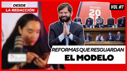 Desde la redacción: Las reformas que resguardan el modelo