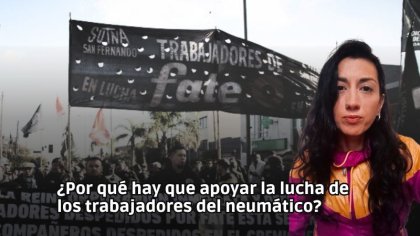 ¿Por qué hay que apoyar la lucha de los trabajadores del neumático?