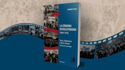 El retorno del negacionismo y el debate acerca de los 70: publicamos “La Córdoba revolucionaria” 