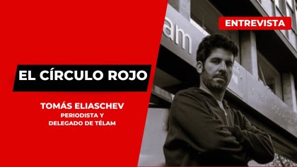 Tomás Eliaschev: "Sin Télam hay territorios que van a quedar directamente desconectados".